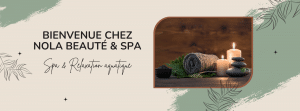 Bienvenue chez Nola beauté & Spa
